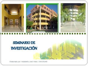 SEMINARIO DE INVESTIGACIN Elaborado por Adalberto Jos Vides