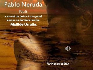 Pablo Neruda Nuit sonnet de bois son grand