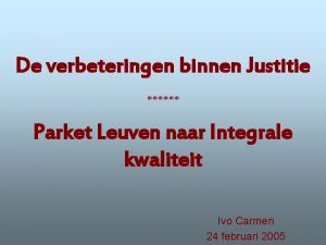 De verbeteringen binnen Justitie Parket Leuven naar Integrale