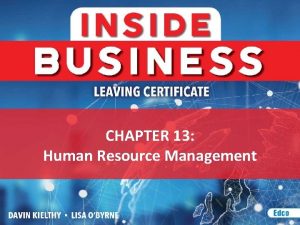 CHAPTER 13 Human Resource Management HUMAN RESOURCE MANAGEMENT