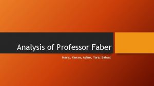 Analysis of Professor Faber Meri Kenan Adam Yara