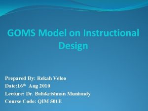 GOMS Model on Instructional Design Prepared By Rekah