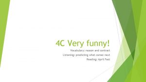 4 C Very funny Vocabulary reason and contrast