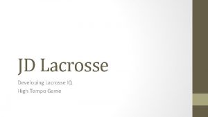 JD Lacrosse Developing Lacrosse IQ High Tempo Game