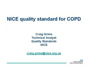 NICE quality standard for COPD Craig Grime Technical