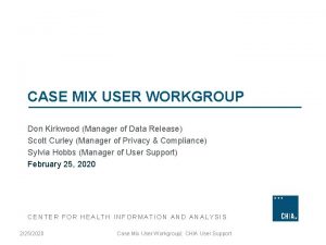 CASE MIX USER WORKGROUP Don Kirkwood Manager of