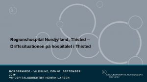 Regionshospital Nordjylland Thisted Driftssituationen p hospitalet i Thisted