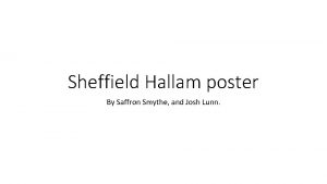 Sheffield Hallam poster By Saffron Smythe and Josh