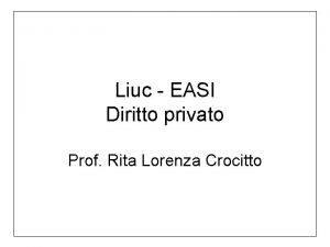 Liuc EASI Diritto privato Prof Rita Lorenza Crocitto