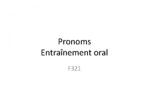 Pronoms Entranement oral F 321 pronoms Jai mis