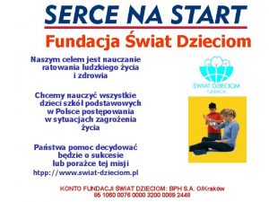 Fundacja wiat Dzieciom Naszym celem jest nauczanie ratowania