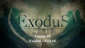 Lesson 10 Exodus 14 13 16 Exodus 14