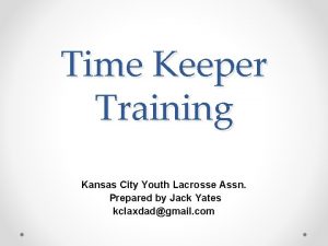 Time Keeper Training Kansas City Youth Lacrosse Assn