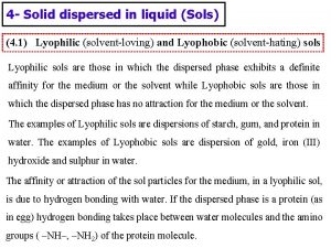 4 Solid dispersed in liquid Sols 4 1