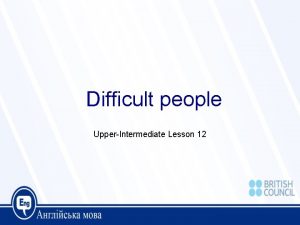 Difficult people UpperIntermediate Lesson 12 Today were going