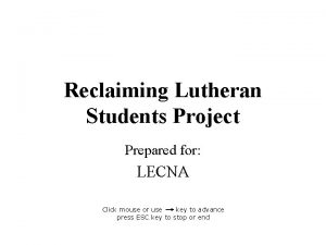 Reclaiming Lutheran Students Project Prepared for LECNA Click