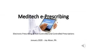 Meditech ePrescribing Electronic Prescribing of NonControlled and Controlled
