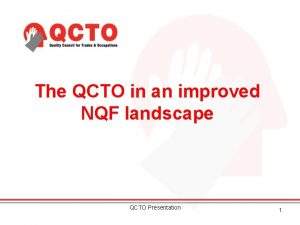 The QCTO in an improved NQF landscape QCTO