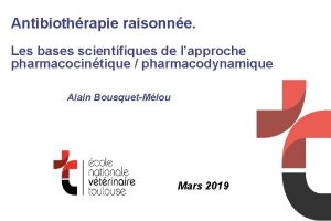 Antibiothrapie raisonne Les bases scientifiques de lapproche pharmacocintique