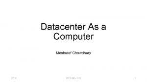 Datacenter As a Computer Mosharaf Chowdhury 3716 EECS