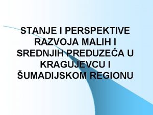 STANJE I PERSPEKTIVE RAZVOJA MALIH I SREDNJIH PREDUZEA