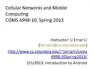 Cellular Networks and Mobile Computing COMS 6998 10