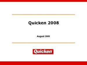 Quicken 2008 August 2008 In this deck The