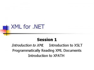 XML for NET Session 1 Introduction to XML