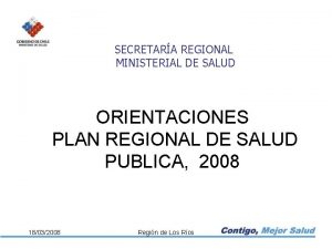 SECRETARA REGIONAL MINISTERIAL DE SALUD ORIENTACIONES PLAN REGIONAL