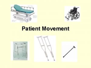 Patient Movement Patient Movement Ambulation Choose an ambulation