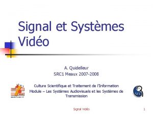 Signal et Systmes Vido A Quidelleur SRC 1