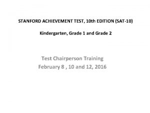 STANFORD ACHIEVEMENT TEST 10 th EDITION SAT10 Kindergarten