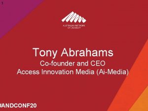 1 Tony Abrahams Cofounder and CEO Access Innovation