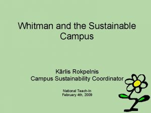 Whitman and the Sustainable Campus Krlis Rokpelnis Campus