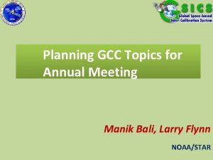Planning GCC Topics for Annual Meeting Manik Bali