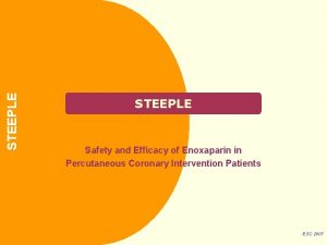 STEEPLE Safety and Efficacy of Enoxaparin in Percutaneous