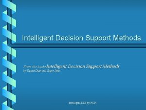 Intelligent Decision Support Methods From the bookIntelligent Decision