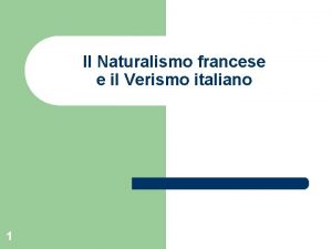Il Naturalismo francese e il Verismo italiano 1