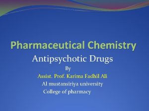 Pharmaceutical Chemistry Antipsychotic Drugs By Assist Prof Karima