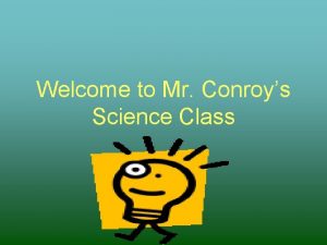 Welcome to Mr Conroys Science Class Topic 1