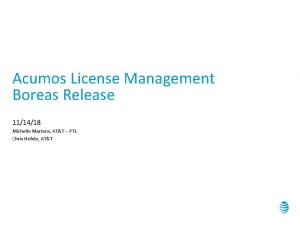 Acumos License Management Boreas Release 111418 Michelle Martens