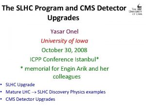 The SLHC Program and CMS Detector Upgrades Yasar