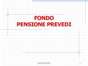 FONDO PENSIONE PREVEDI FONDO PREVEDI 1 Come si