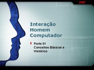 IHC Interao Homem Computador Parte 01 Conceitos Bsicos