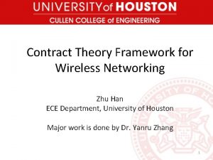 Contract Theory Framework for Wireless Networking Zhu Han