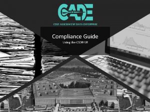 COST ASSESSMENT DATA ENTERPRISE Compliance Guide Using the