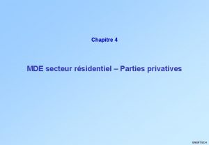 Chapitre 4 MDE secteur rsidentiel Parties privatives ENERTECH