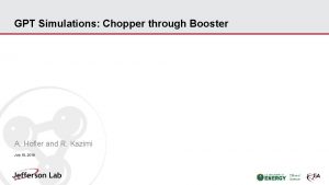 GPT Simulations Chopper through Booster A Hofler and