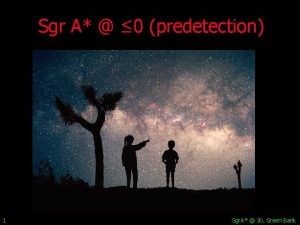 Sgr A 0 predetection 1 Sgr A 30