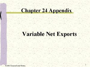 Chapter 24 Appendix Variable Net Exports 2006 ThomsonSouthWestern